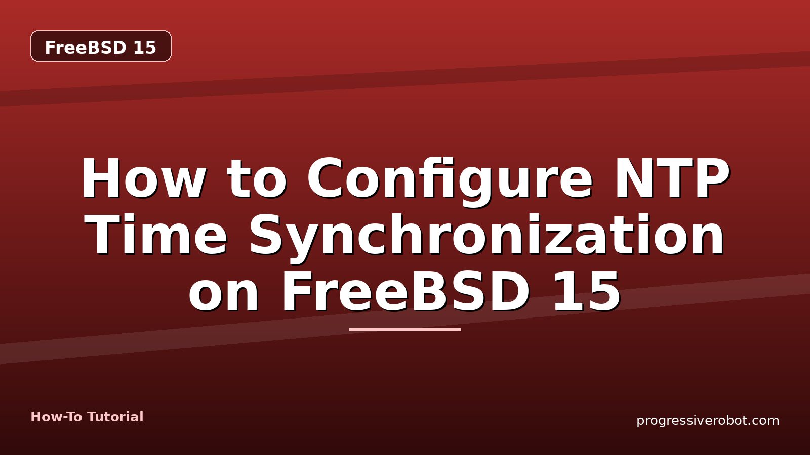How to Configure NTP Time Synchronization on FreeBSD 15 — step-by-step FreeBSD 15 tutorial on Progressive Robot