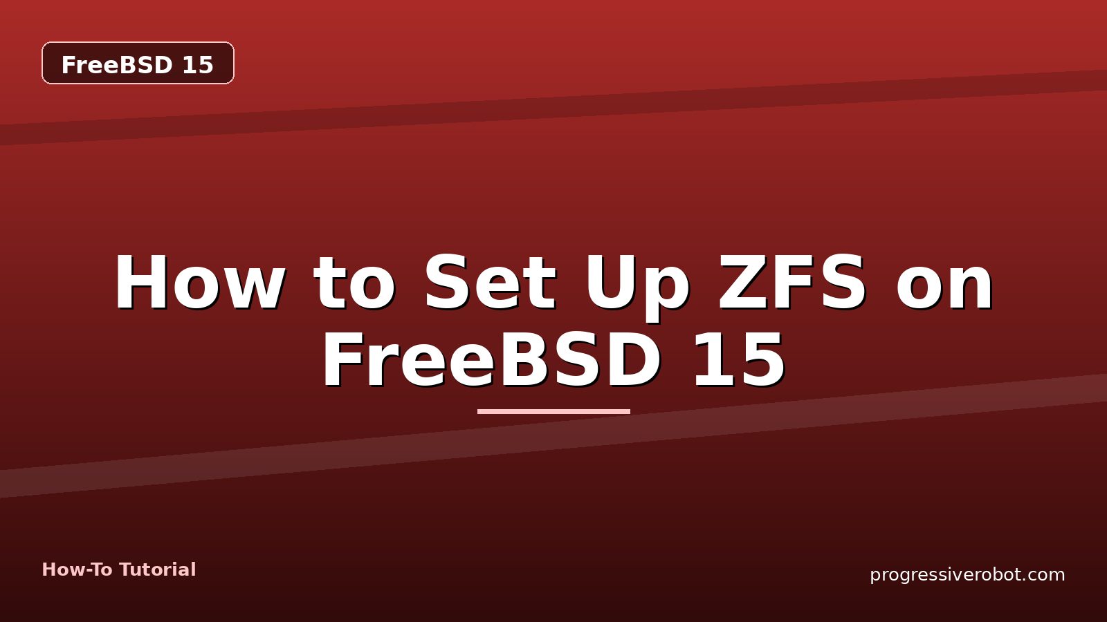 How to Set Up ZFS on FreeBSD 15 — step-by-step FreeBSD 15 tutorial on Progressive Robot