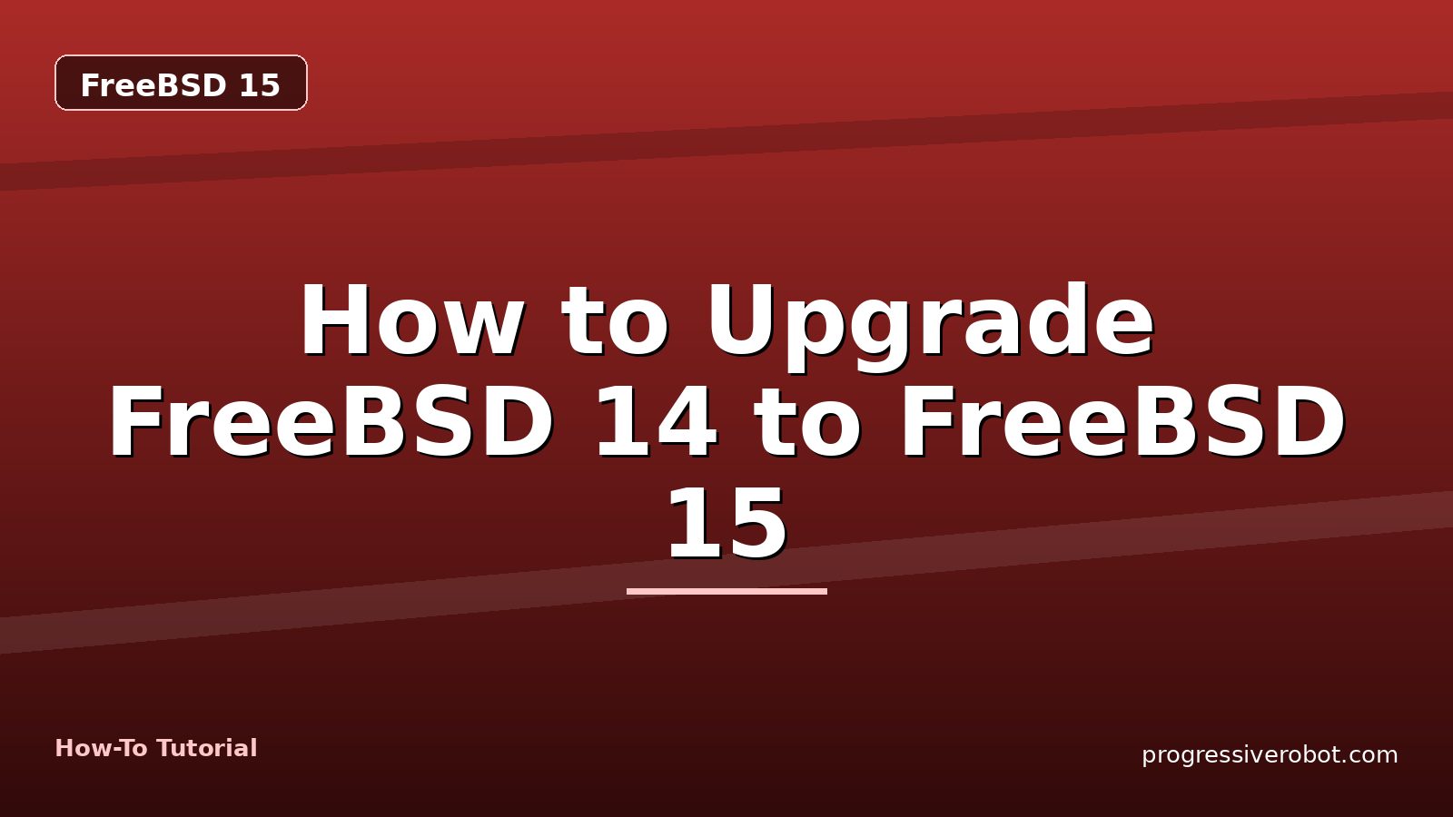 How to Upgrade FreeBSD 14 to FreeBSD 15 — step-by-step FreeBSD 15 tutorial on Progressive Robot