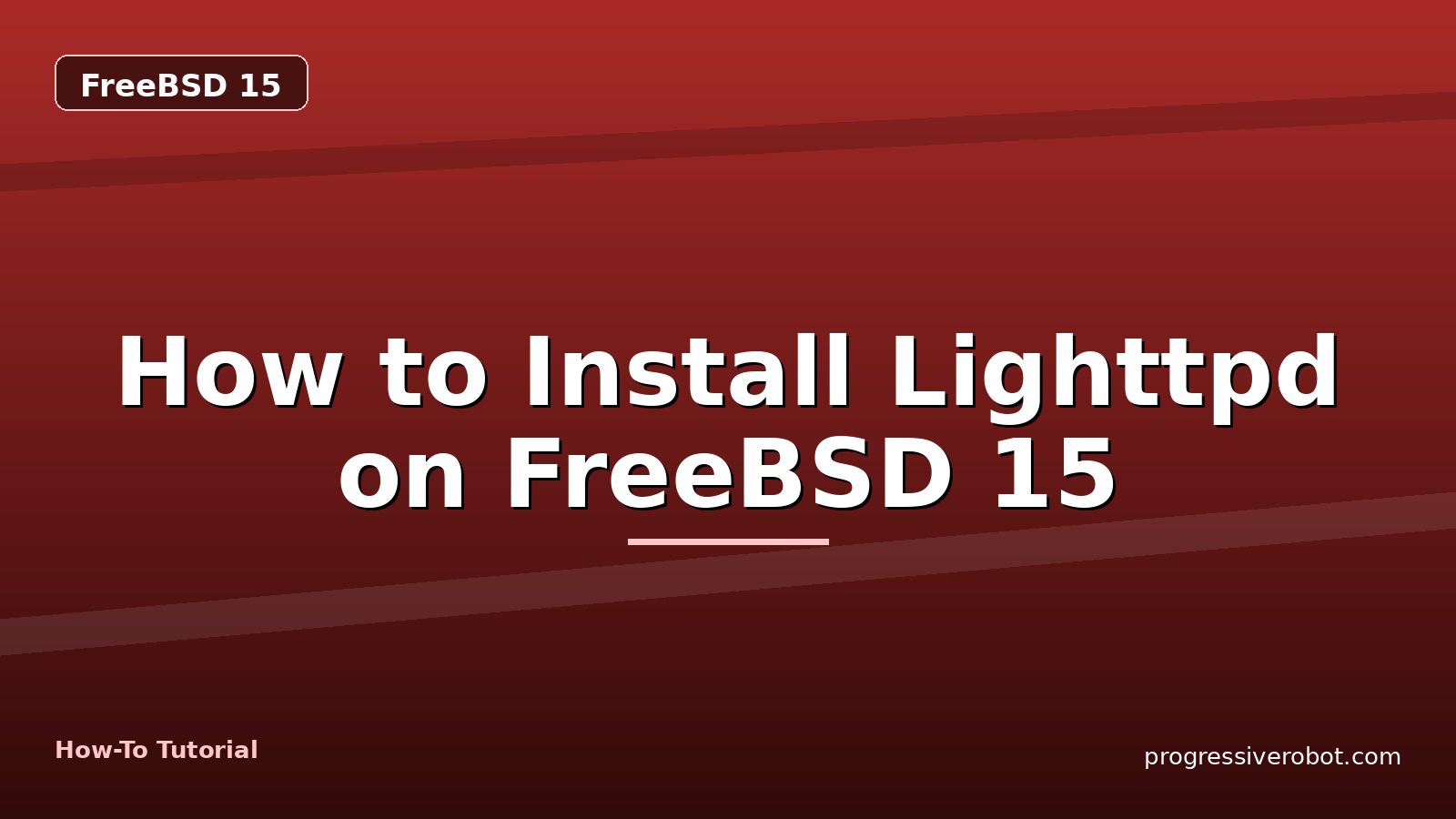 How to Install Lighttpd on FreeBSD 15 — step-by-step FreeBSD 15 tutorial on Progressive Robot