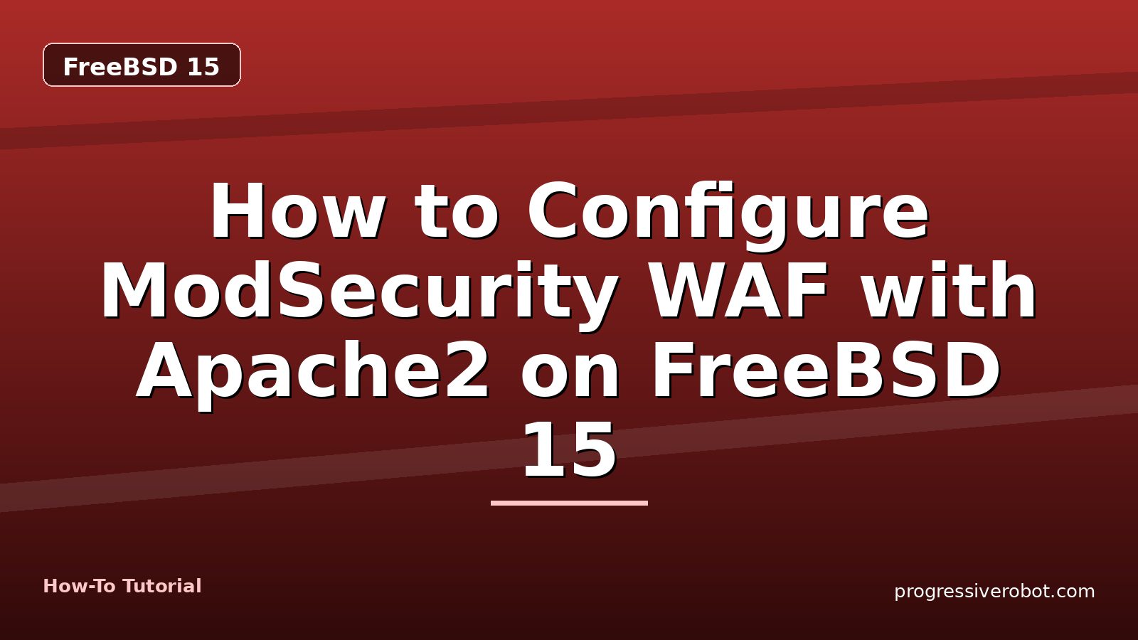 How to Configure ModSecurity WAF with Apache2 on FreeBSD 15 — step-by-step FreeBSD 15 tutorial on Progressive Robot