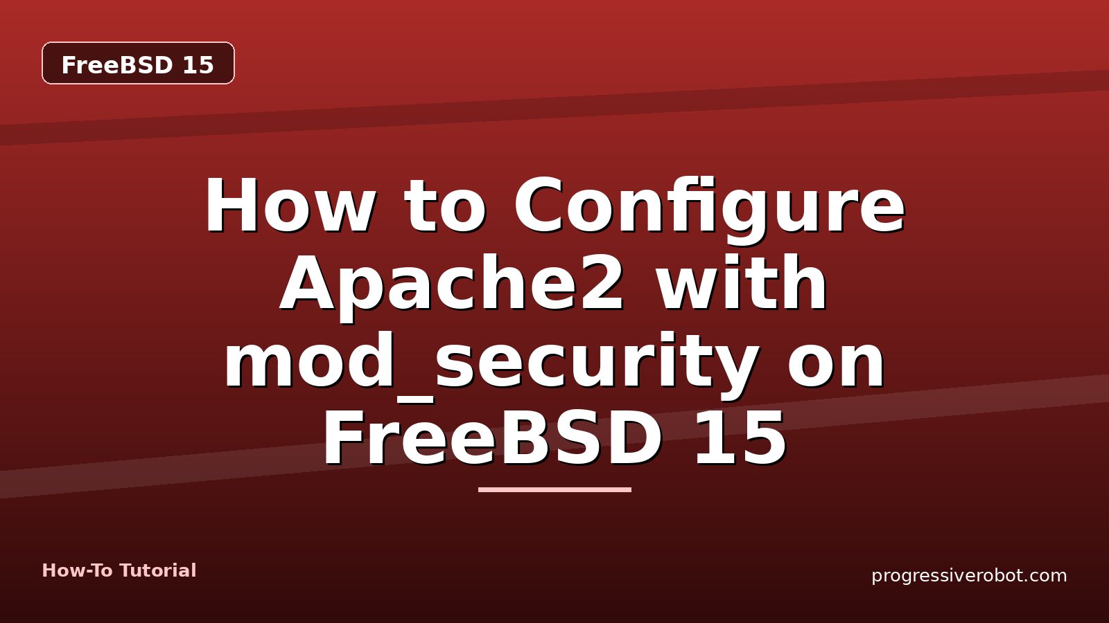 How to Configure Apache2 with mod_security on FreeBSD 15 — step-by-step FreeBSD 15 tutorial on Progressive Robot