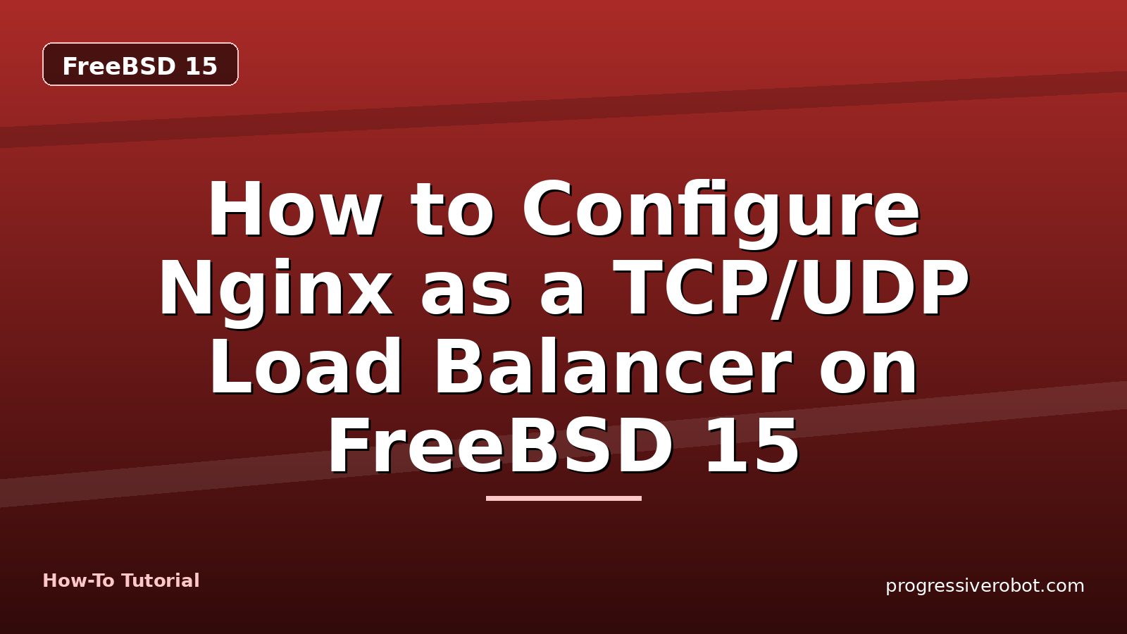How to Configure Nginx as a TCP/UDP Load Balancer on FreeBSD 15 — step-by-step FreeBSD 15 tutorial on Progressive Robot