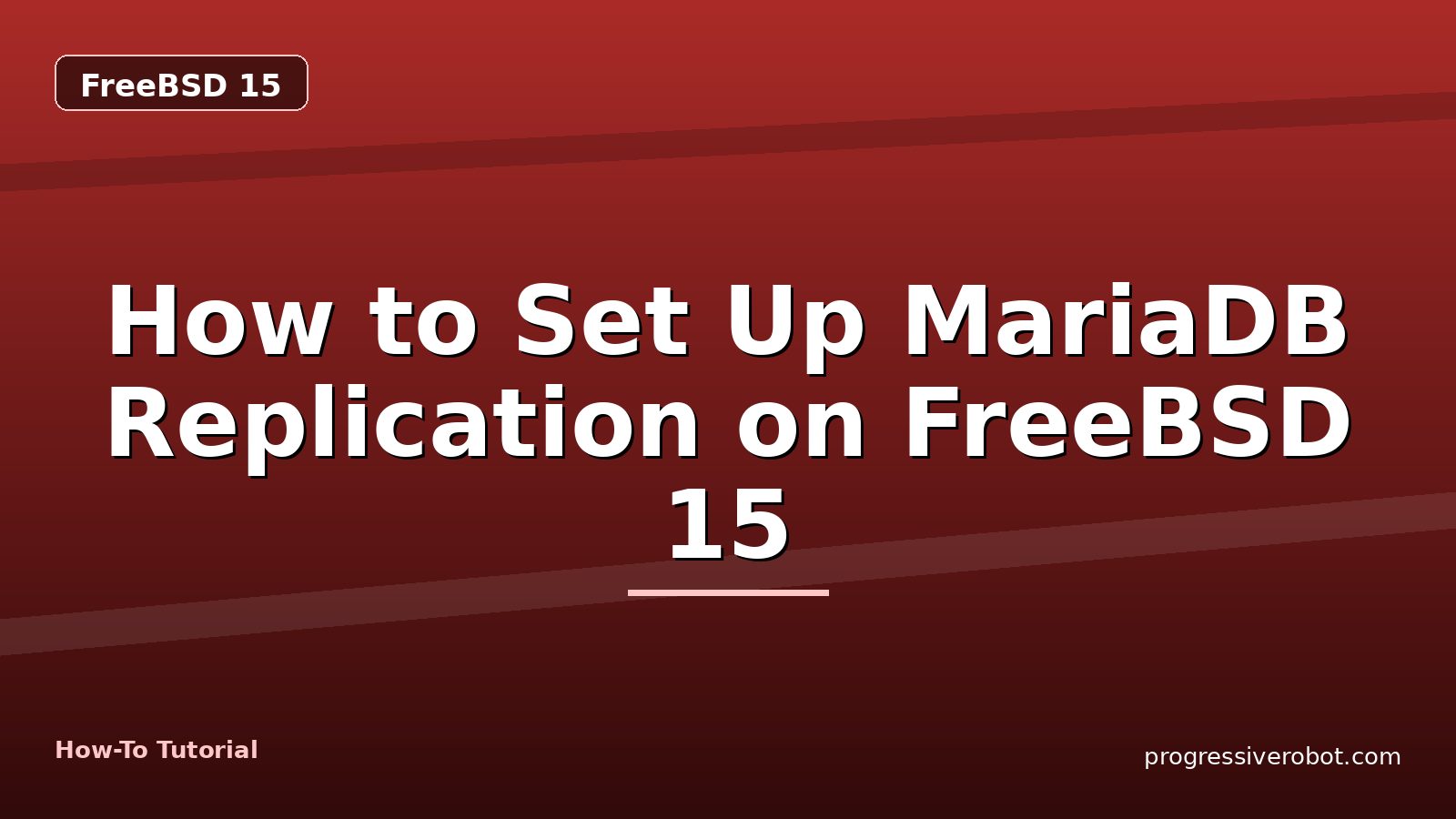 How to Set Up MariaDB Replication on FreeBSD 15 — step-by-step FreeBSD 15 tutorial on Progressive Robot