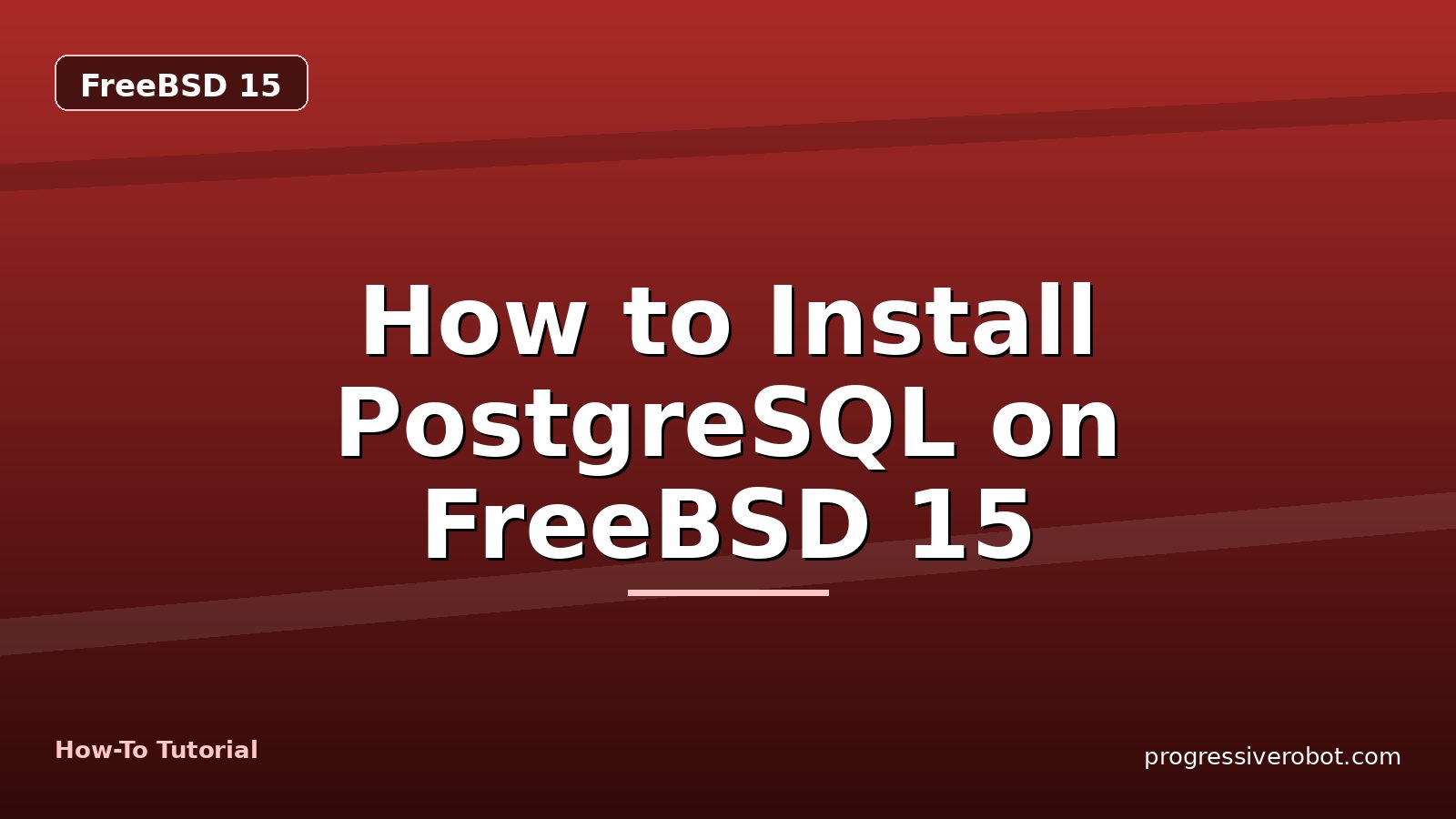 How to Install PostgreSQL on FreeBSD 15 — step-by-step FreeBSD 15 tutorial on Progressive Robot