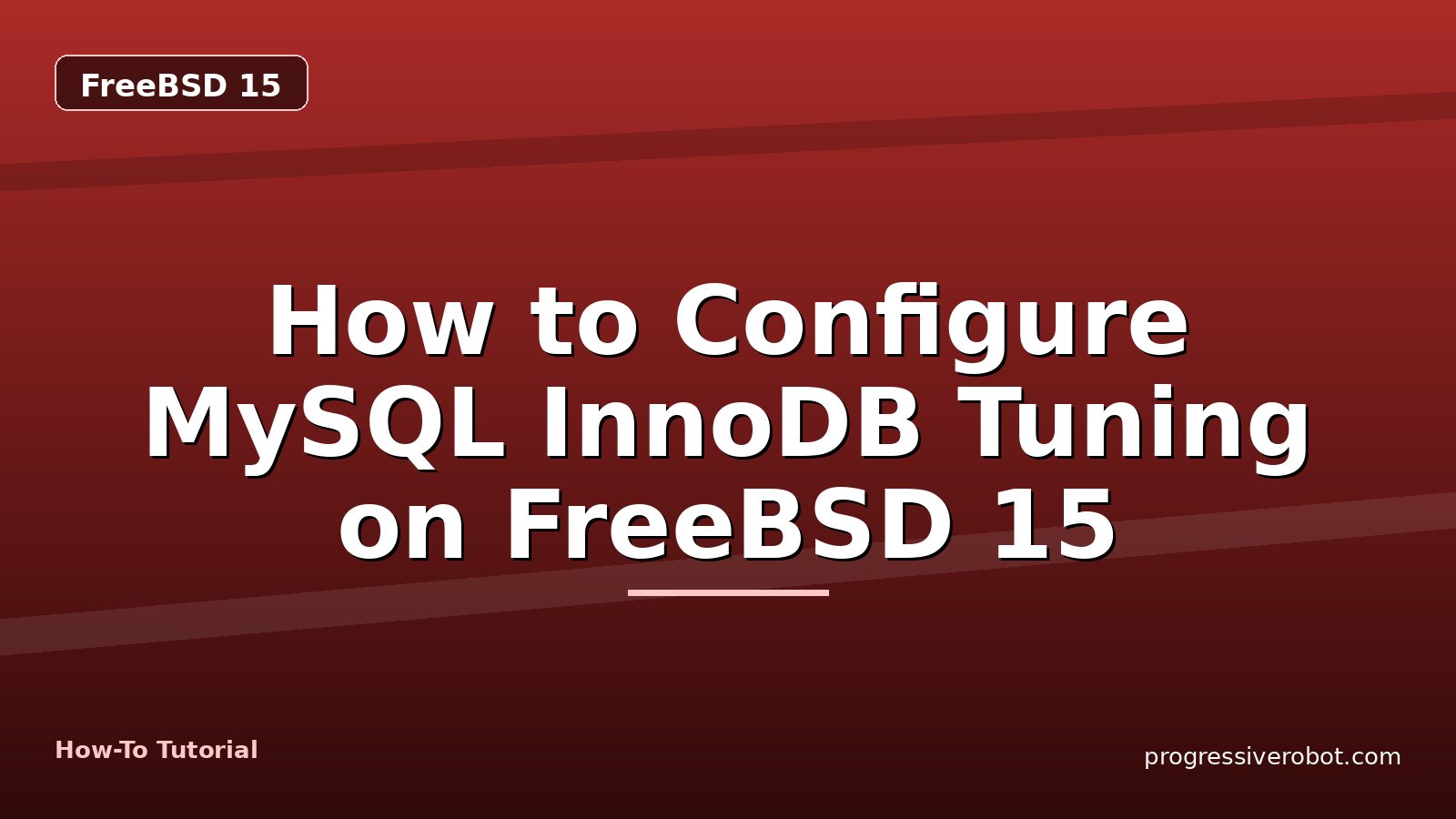 How to Configure MySQL InnoDB Tuning on FreeBSD 15 — step-by-step FreeBSD 15 tutorial on Progressive Robot
