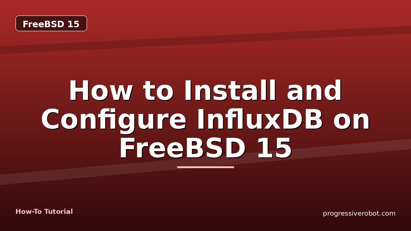 How to Install and Configure InfluxDB on FreeBSD 15 — step-by-step FreeBSD 15 tutorial on Progressive Robot