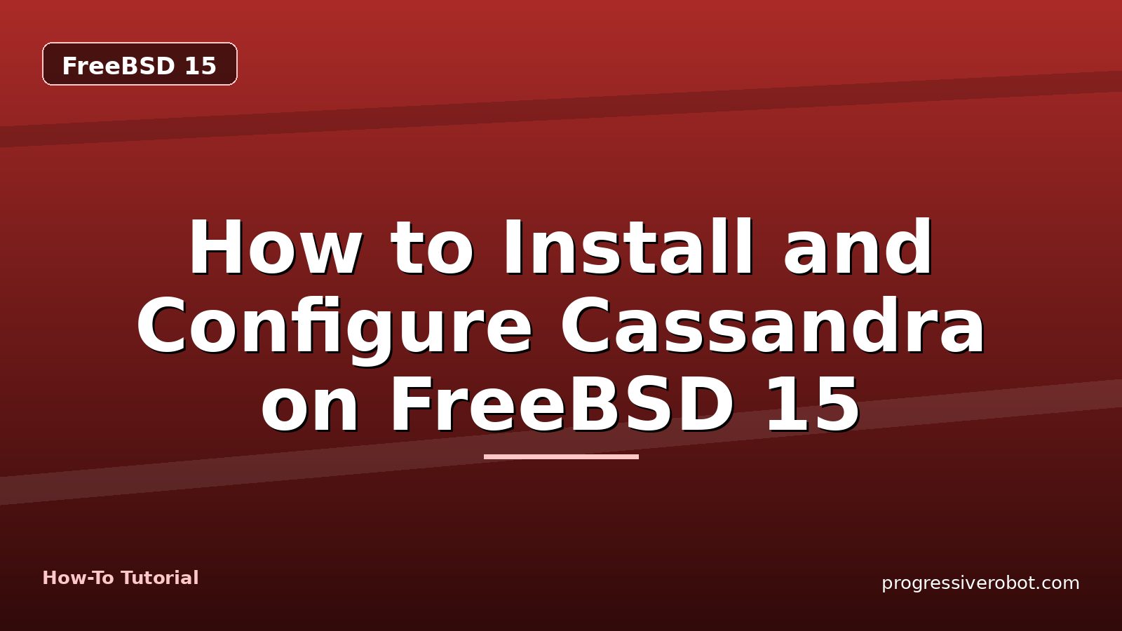 How to Install and Configure Cassandra on FreeBSD 15 — step-by-step FreeBSD 15 tutorial on Progressive Robot