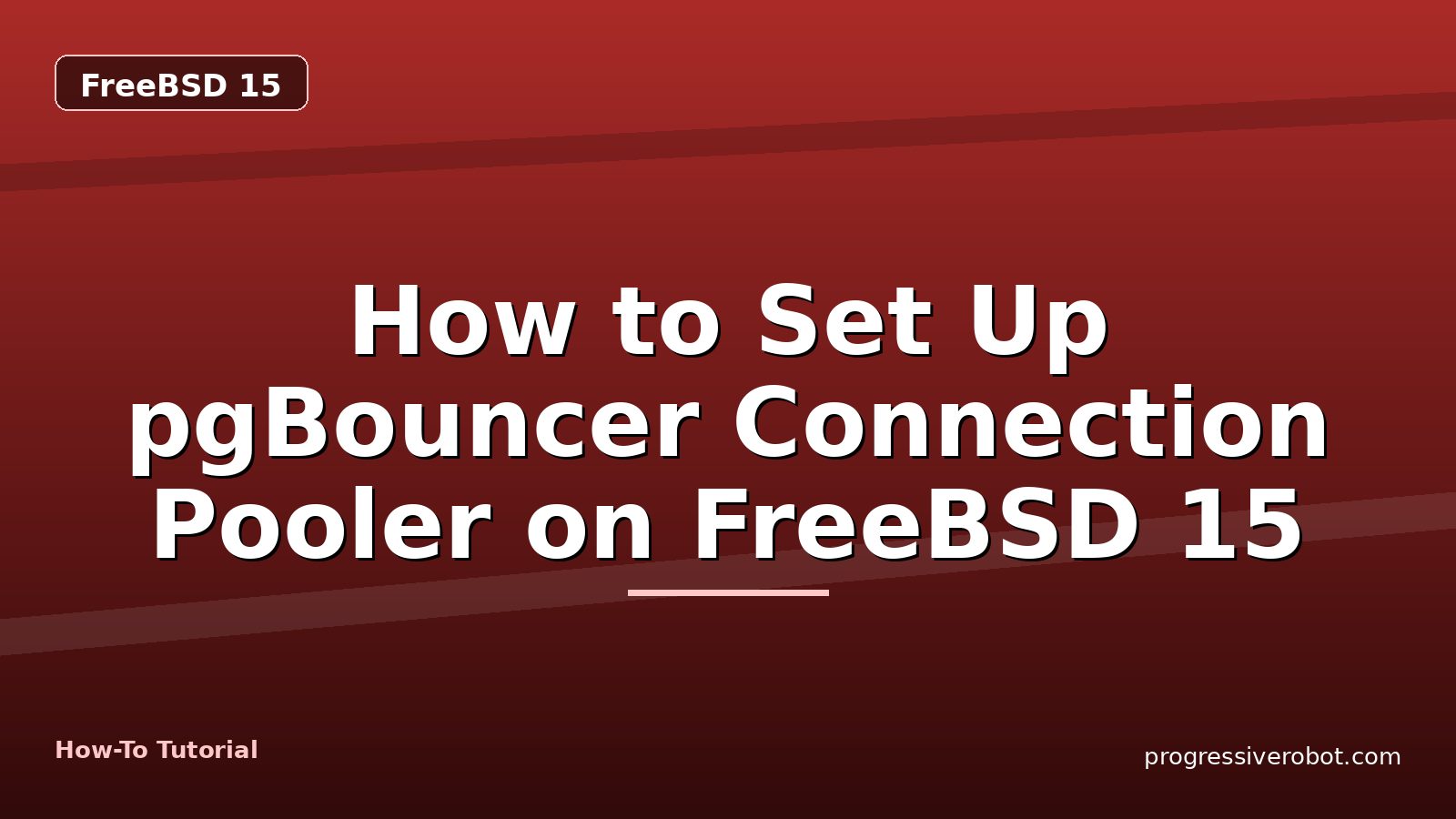 How to Set Up pgBouncer Connection Pooler on FreeBSD 15 — step-by-step FreeBSD 15 tutorial on Progressive Robot