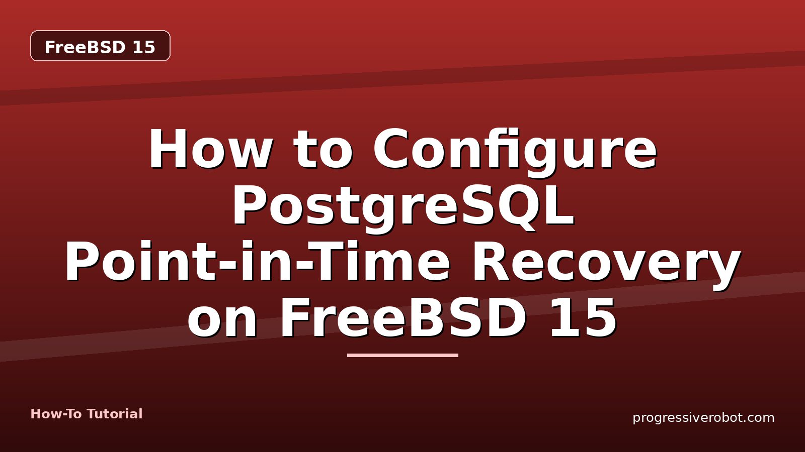 How to Configure PostgreSQL Point-in-Time Recovery on FreeBSD 15 — step-by-step FreeBSD 15 tutorial on Progressive Robot