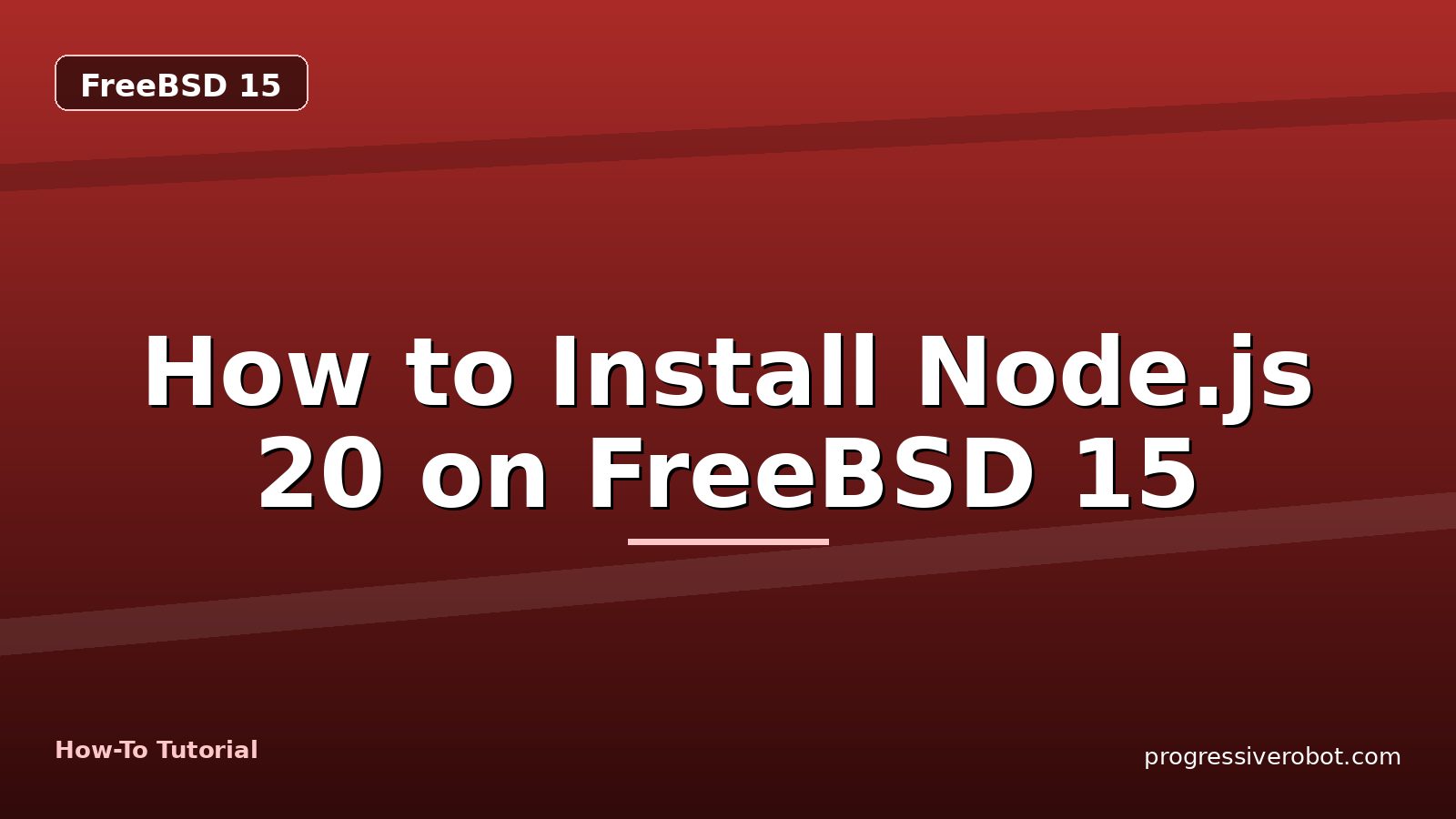 How to Install Node.js 20 on FreeBSD 15 — step-by-step FreeBSD 15 tutorial on Progressive Robot