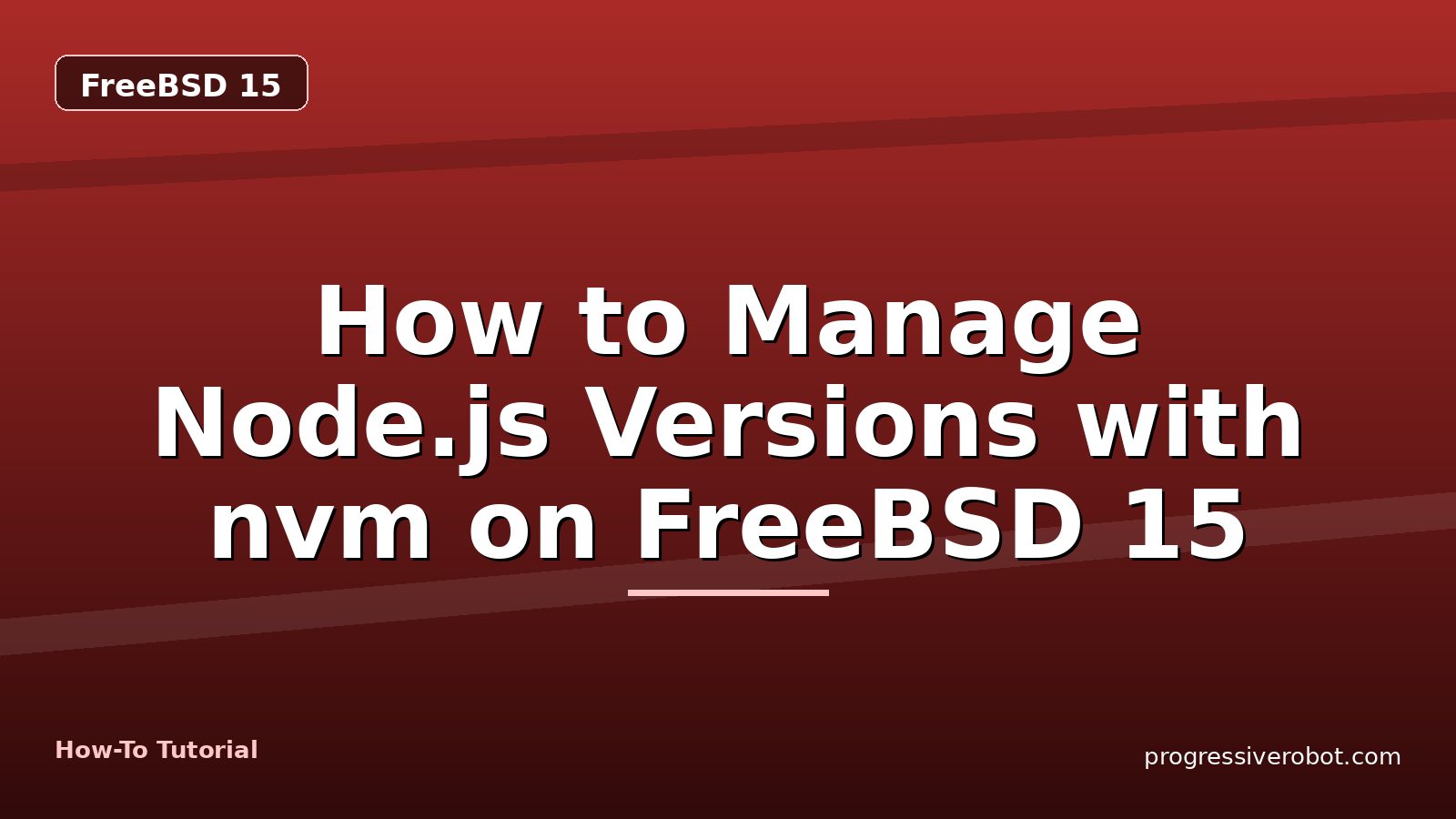 How to Manage Node.js Versions with nvm on FreeBSD 15 — step-by-step FreeBSD 15 tutorial on Progressive Robot