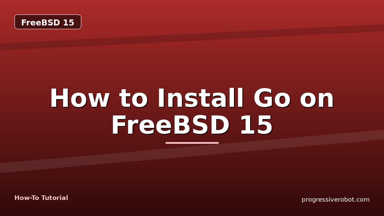 How to Install Go on FreeBSD 15 — step-by-step FreeBSD 15 tutorial on Progressive Robot