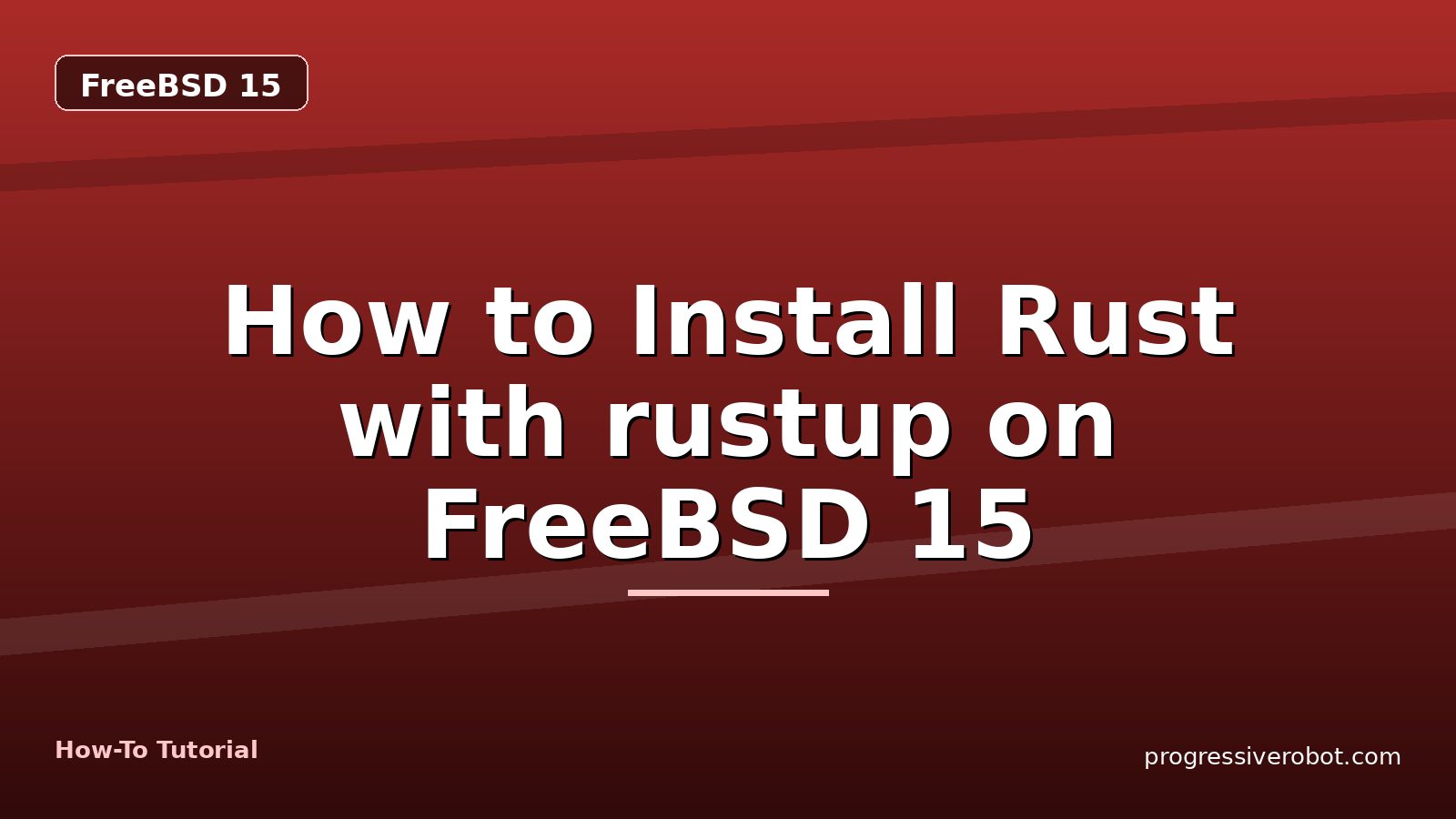 How to Install Rust with rustup on FreeBSD 15 — step-by-step FreeBSD 15 tutorial on Progressive Robot
