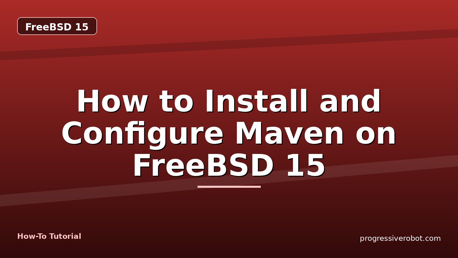 How to Install and Configure Maven on FreeBSD 15 — step-by-step FreeBSD 15 tutorial on Progressive Robot