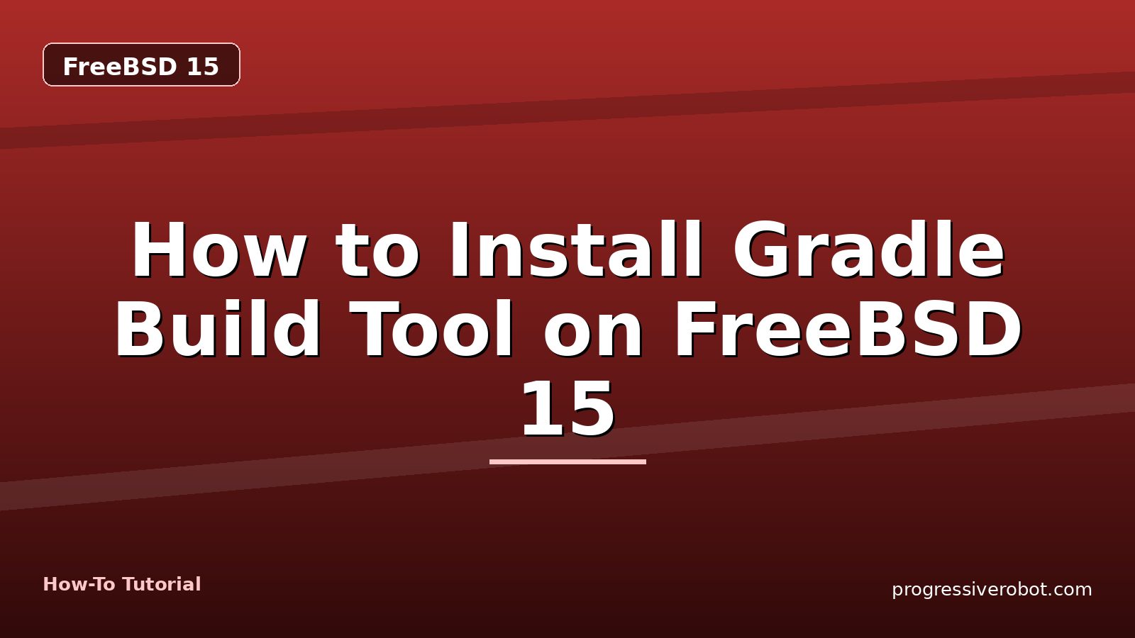 How to Install Gradle Build Tool on FreeBSD 15 — step-by-step FreeBSD 15 tutorial on Progressive Robot