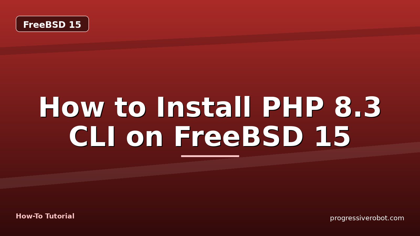 How to Install PHP 8.3 CLI on FreeBSD 15 — step-by-step FreeBSD 15 tutorial on Progressive Robot