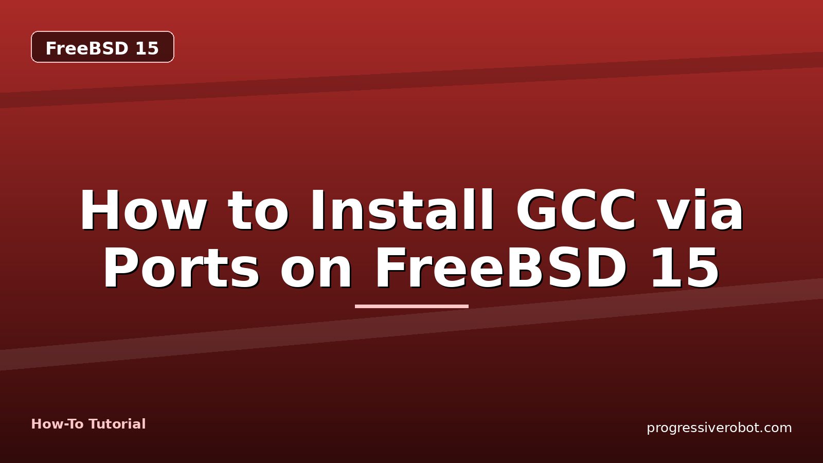How to Install GCC via Ports on FreeBSD 15 — step-by-step FreeBSD 15 tutorial on Progressive Robot