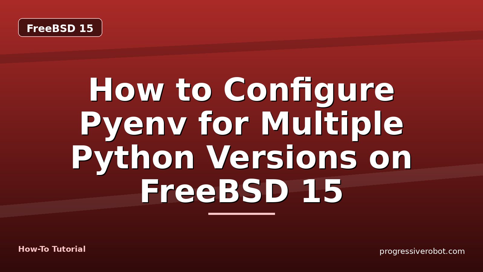 How to Configure Pyenv for Multiple Python Versions on FreeBSD 15 — step-by-step FreeBSD 15 tutorial on Progressive Robot