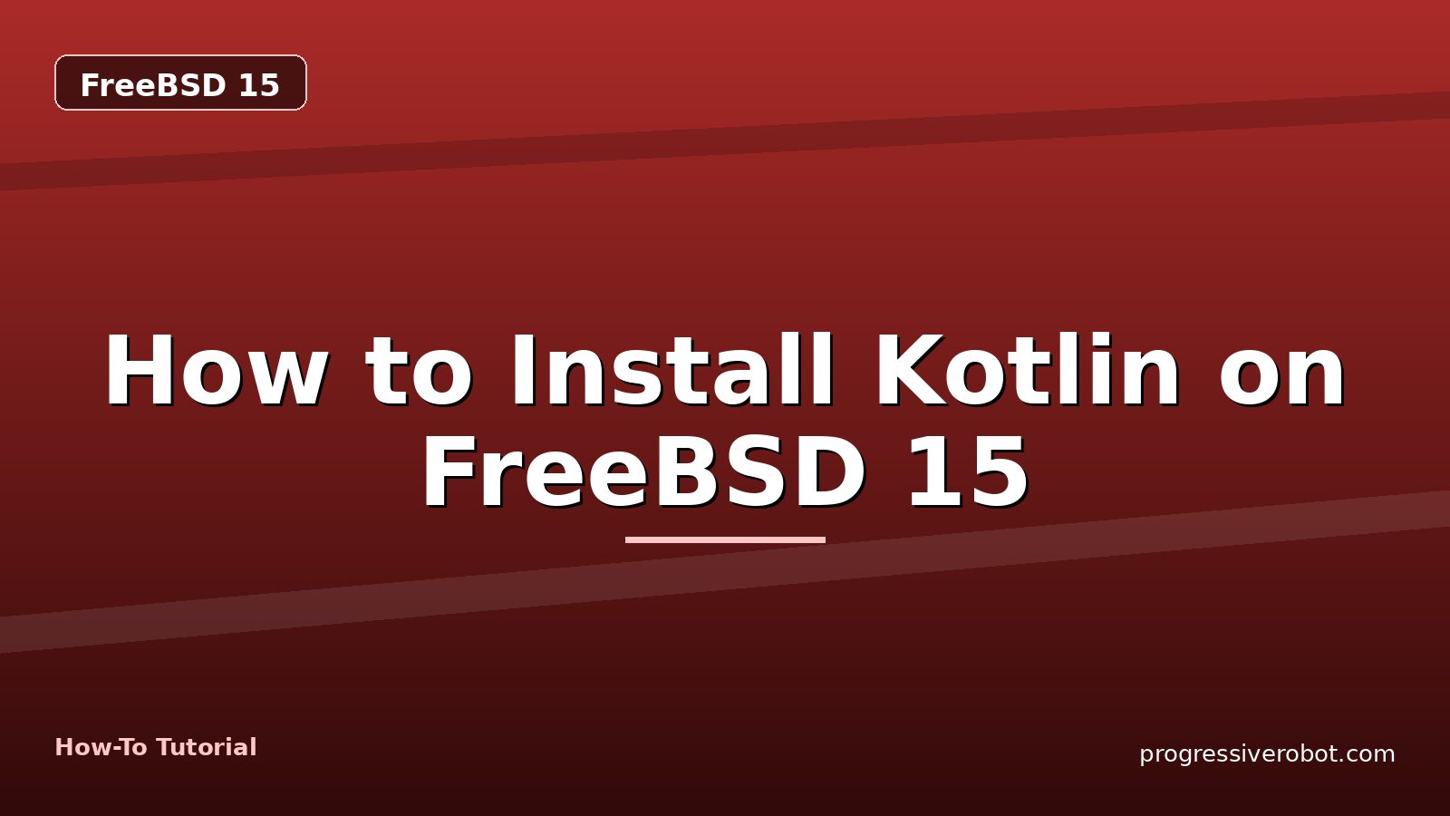 How to Install Kotlin on FreeBSD 15 — step-by-step FreeBSD 15 tutorial on Progressive Robot