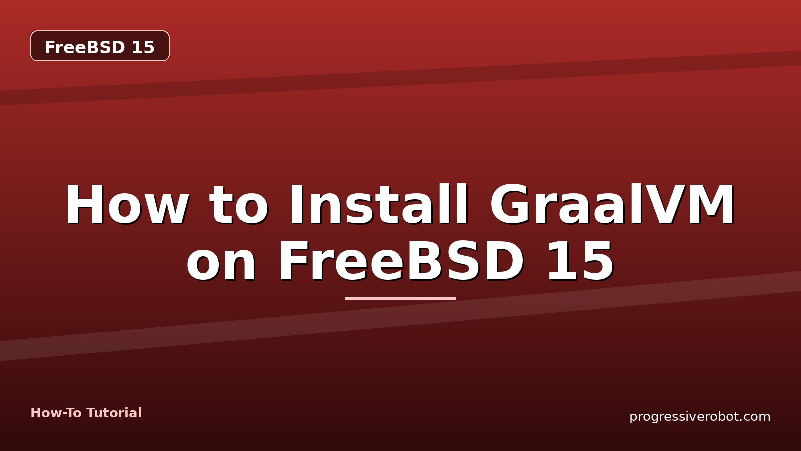 How to Install GraalVM on FreeBSD 15 — step-by-step FreeBSD 15 tutorial on Progressive Robot