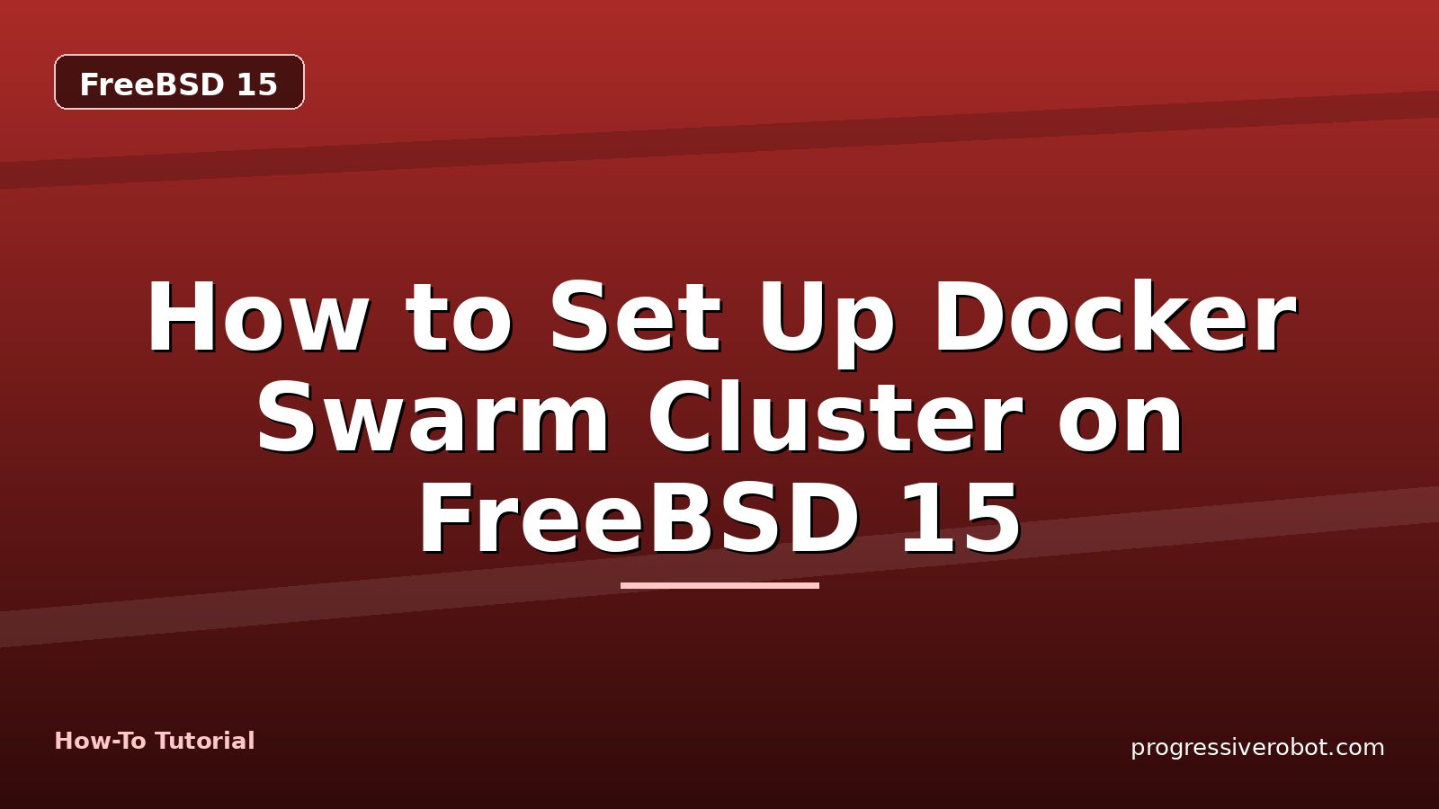 How to Set Up Docker Swarm Cluster on FreeBSD 15 — step-by-step FreeBSD 15 tutorial on Progressive Robot