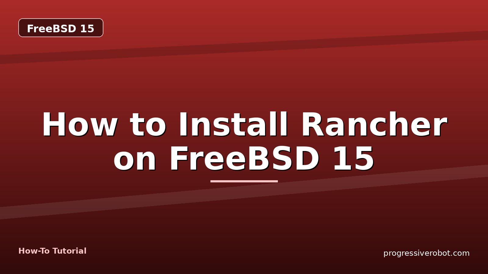 How to Install Rancher on FreeBSD 15 — step-by-step FreeBSD 15 tutorial on Progressive Robot
