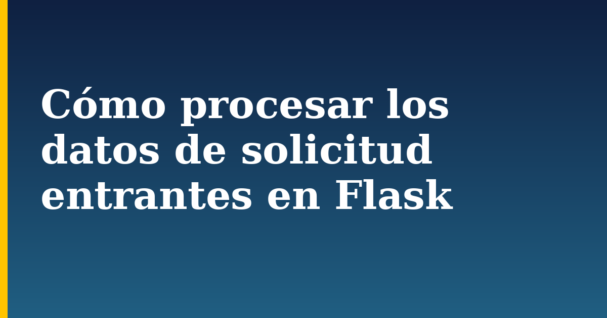 Cómo procesar los datos de solicitud entrantes en Flask — step-by-step Python tutorial on Progressive Robot