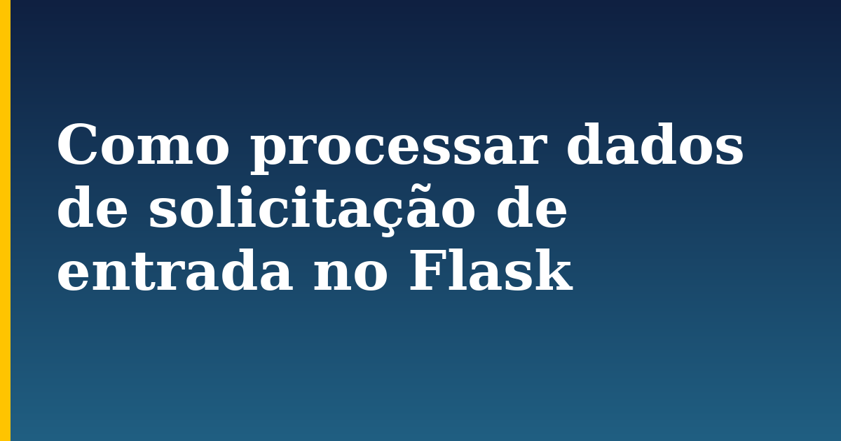 Como processar dados de solicitação de entrada no Flask — step-by-step Python tutorial on Progressive Robot