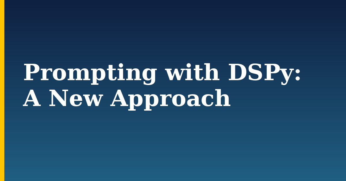 Prompting with DSPy: A New Approach