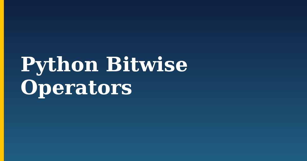 Python Bitwise Operators — step-by-step Python tutorial on Progressive Robot