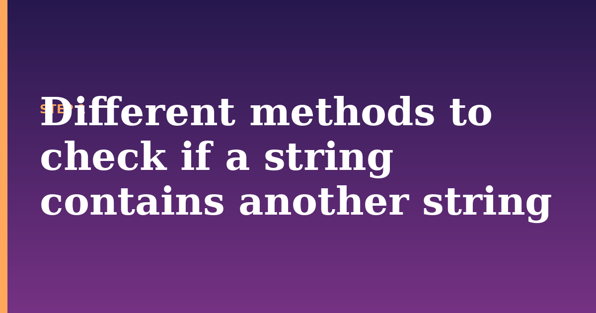 string illustration for: Different methods to check if a string contains another string