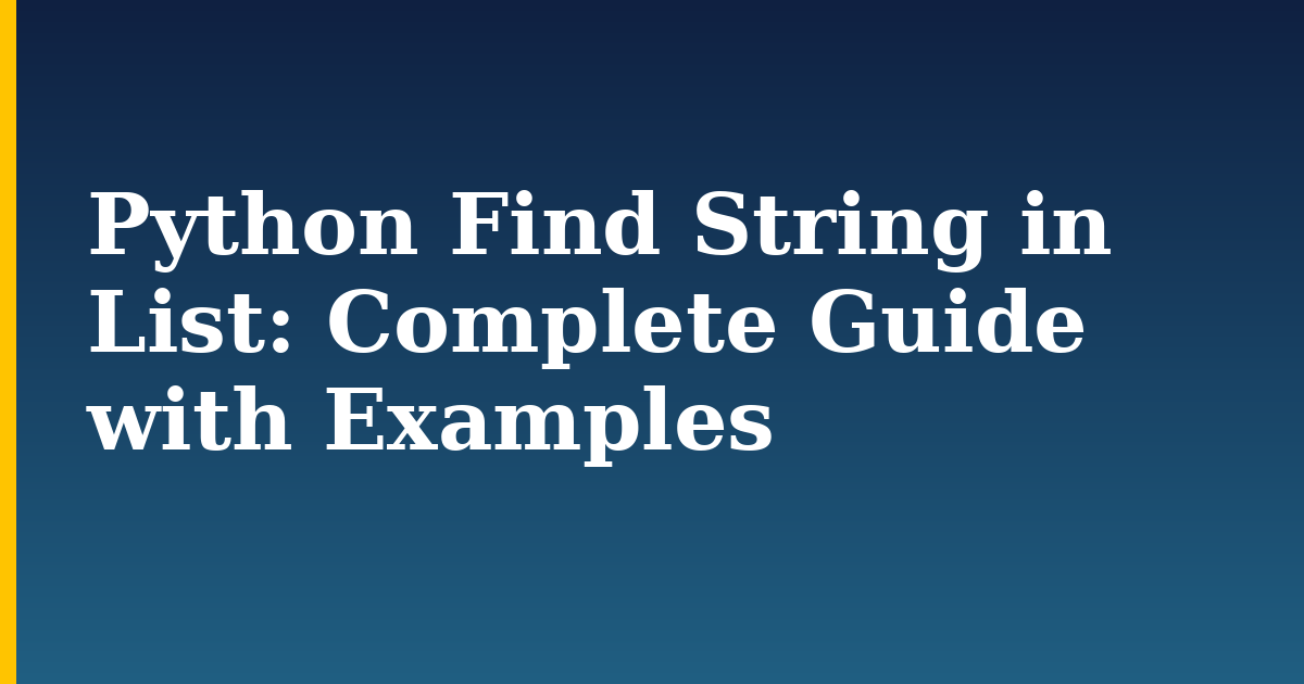Python Find String in List: Complete Guide with Examples — step-by-step Python tutorial on Progressive Robot