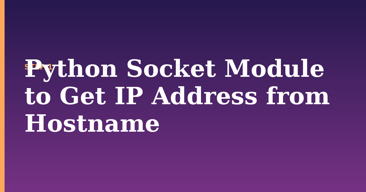 hostname illustration for: Python Socket Module to Get IP Address from Hostname