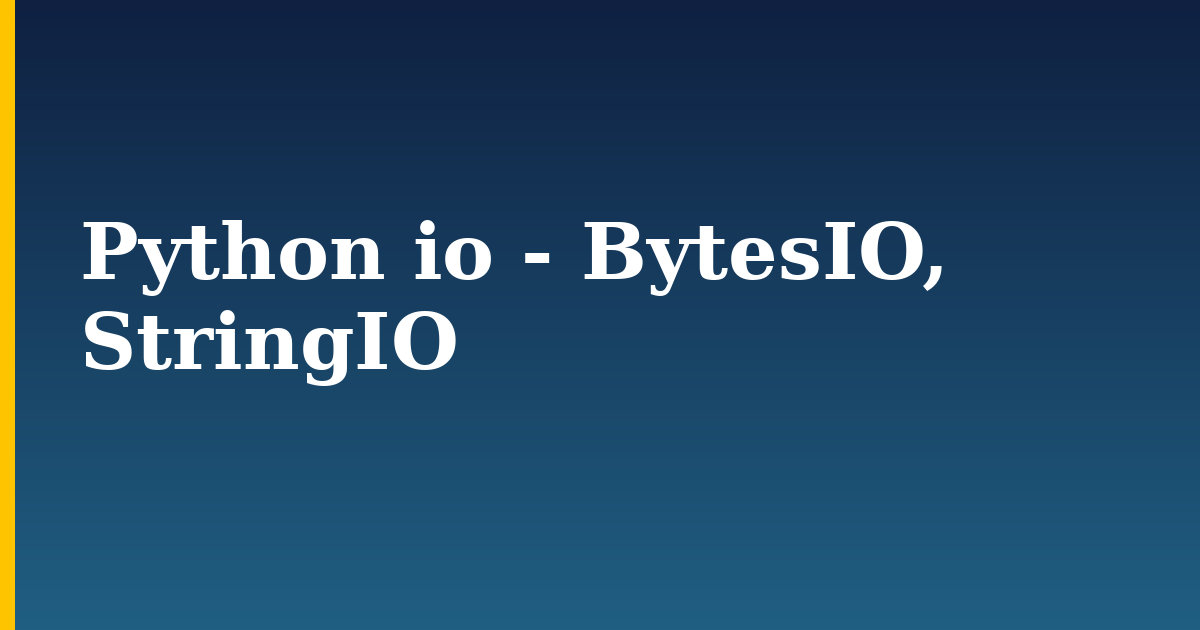 Python io - BytesIO, StringIO — step-by-step Python tutorial on Progressive Robot