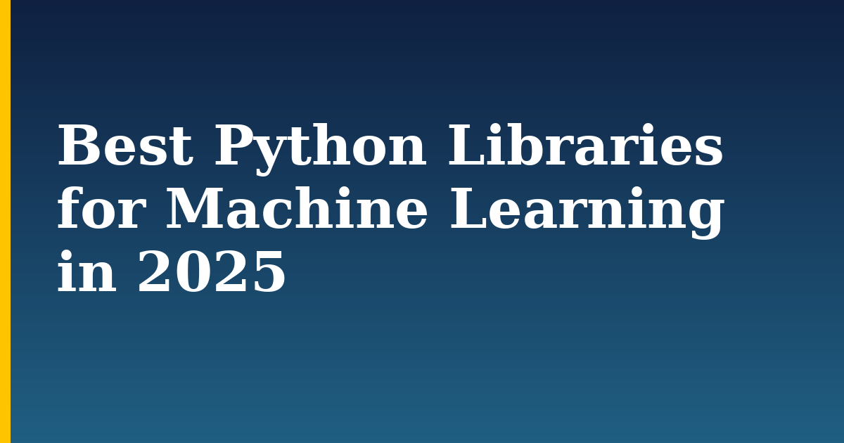 Best Python Libraries for Machine Learning in 2025 — step-by-step AI And Machine Learning tutorial on Progressive Robot