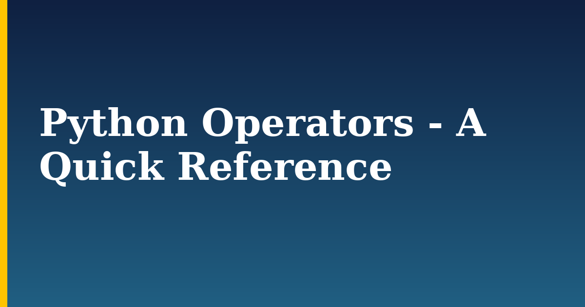 Python Operators - A Quick Reference — step-by-step Python tutorial on Progressive Robot