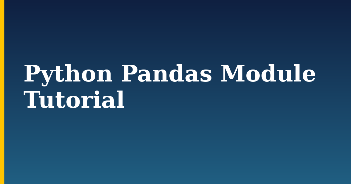Python Pandas Module Tutorial — step-by-step Python tutorial on Progressive Robot