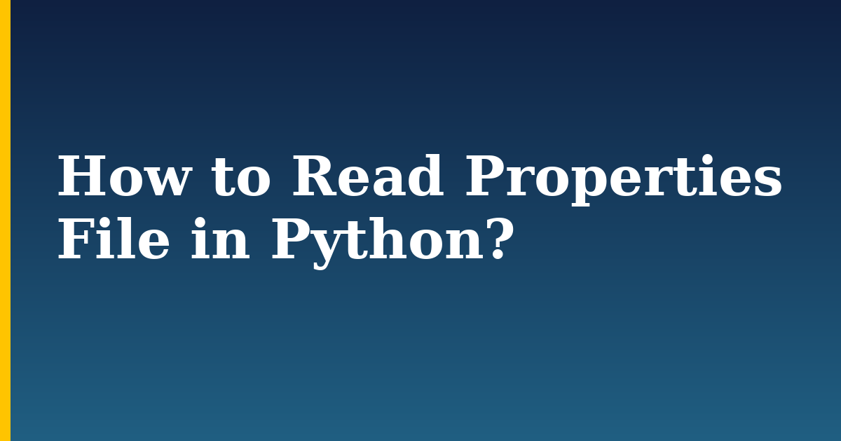 How to Read Properties File in Python? — step-by-step Python tutorial on Progressive Robot