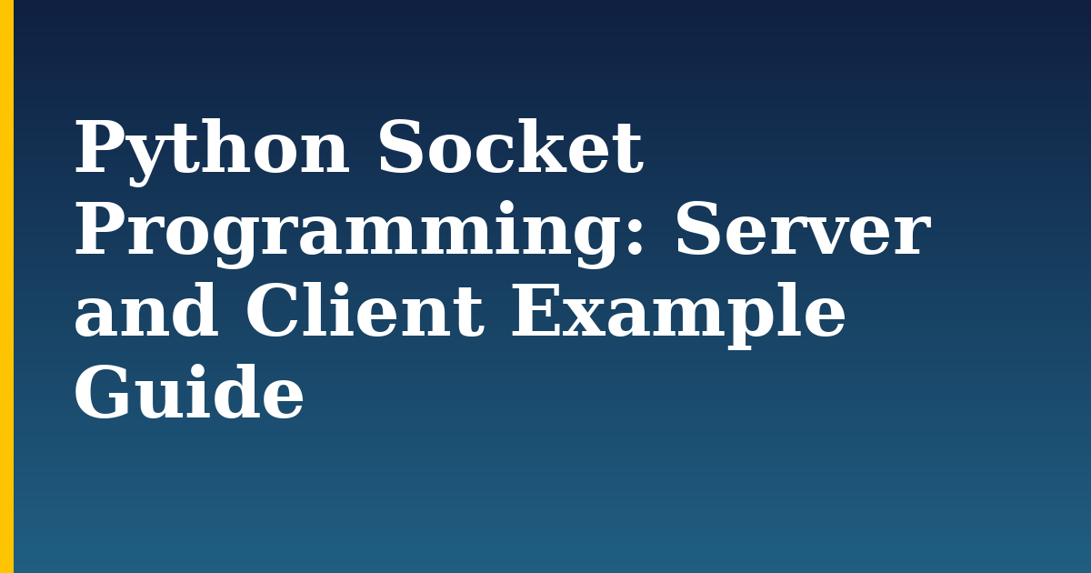 Python Socket Programming: Server and Client Example Guide — step-by-step Python tutorial on Progressive Robot
