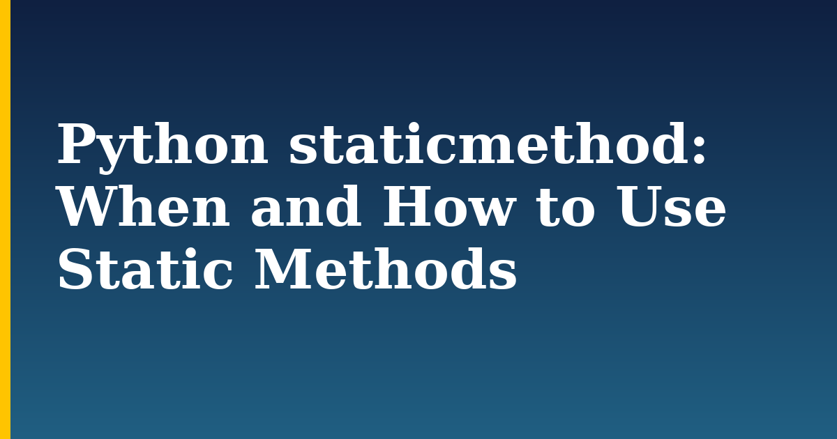 Python staticmethod: When and How to Use Static Methods — step-by-step Python tutorial on Progressive Robot