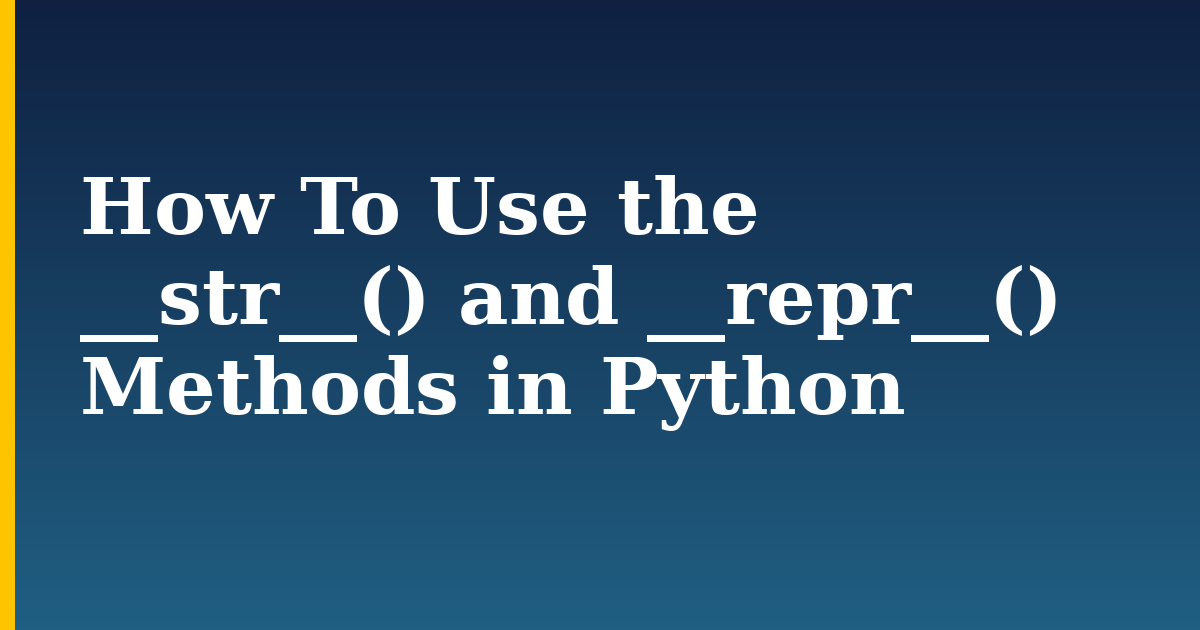 How To Use the __str__() and __repr__() Methods in Python — step-by-step Python tutorial on Progressive Robot