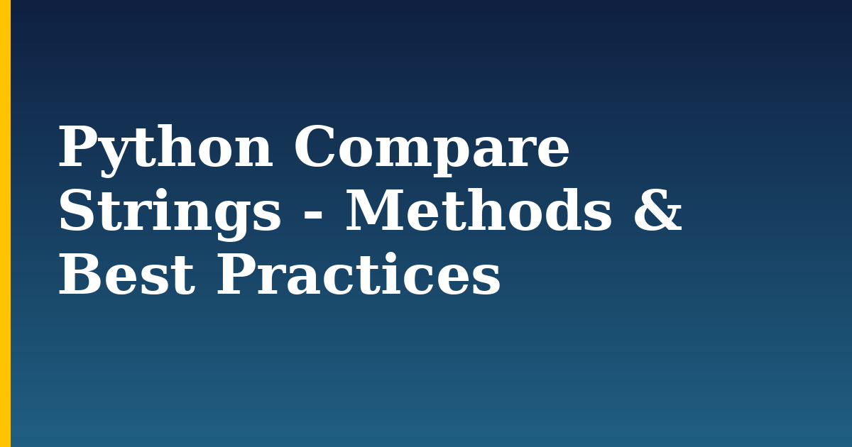 Python Compare Strings – Methods & Best Practices