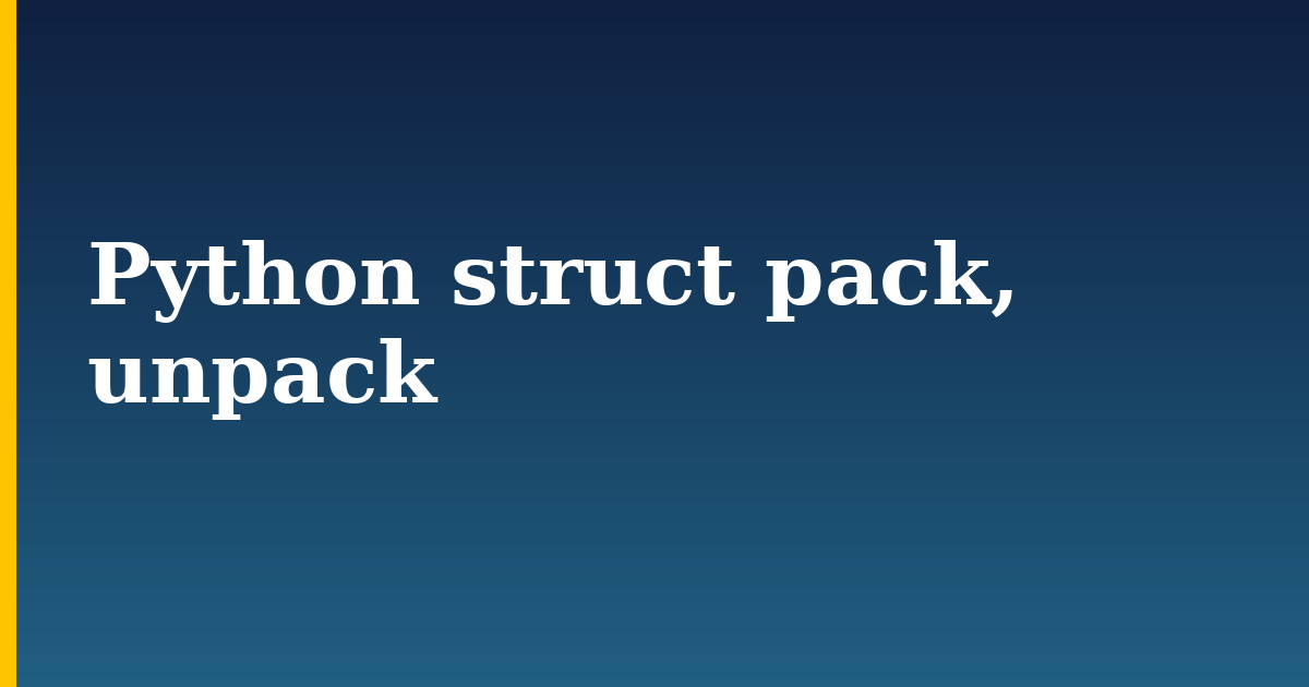 Python struct pack, unpack — step-by-step Python tutorial on Progressive Robot