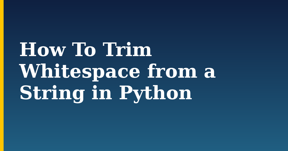 How To Trim Whitespace from a String in Python — step-by-step Python tutorial on Progressive Robot