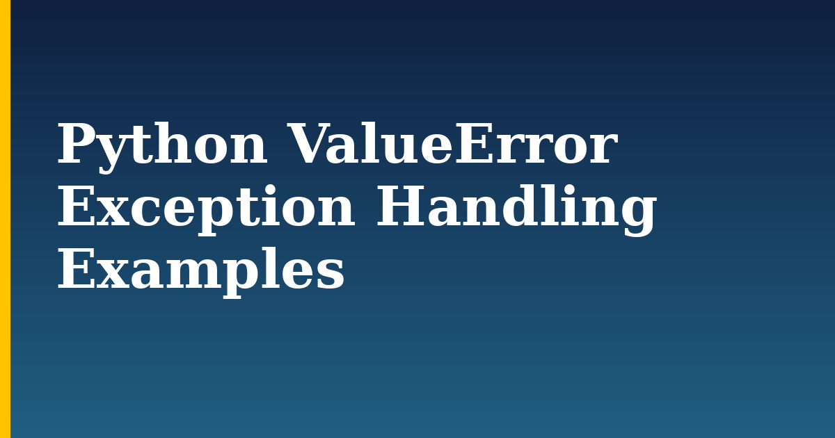 Python ValueError Exception Handling Examples — step-by-step Python tutorial on Progressive Robot