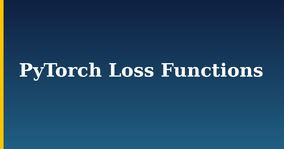 PyTorch Loss Functions — step-by-step AI And Machine Learning tutorial on Progressive Robot