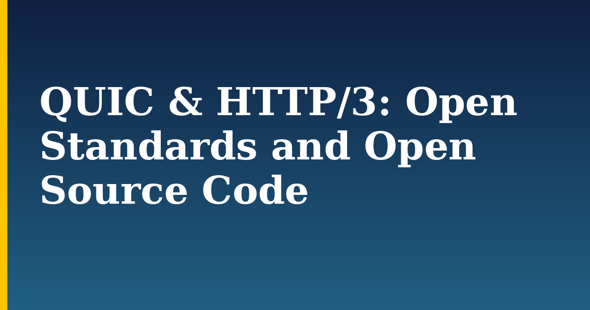QUIC & HTTP/3: Open Standards and Open Source Code — step-by-step DevOps tutorial on Progressive Robot