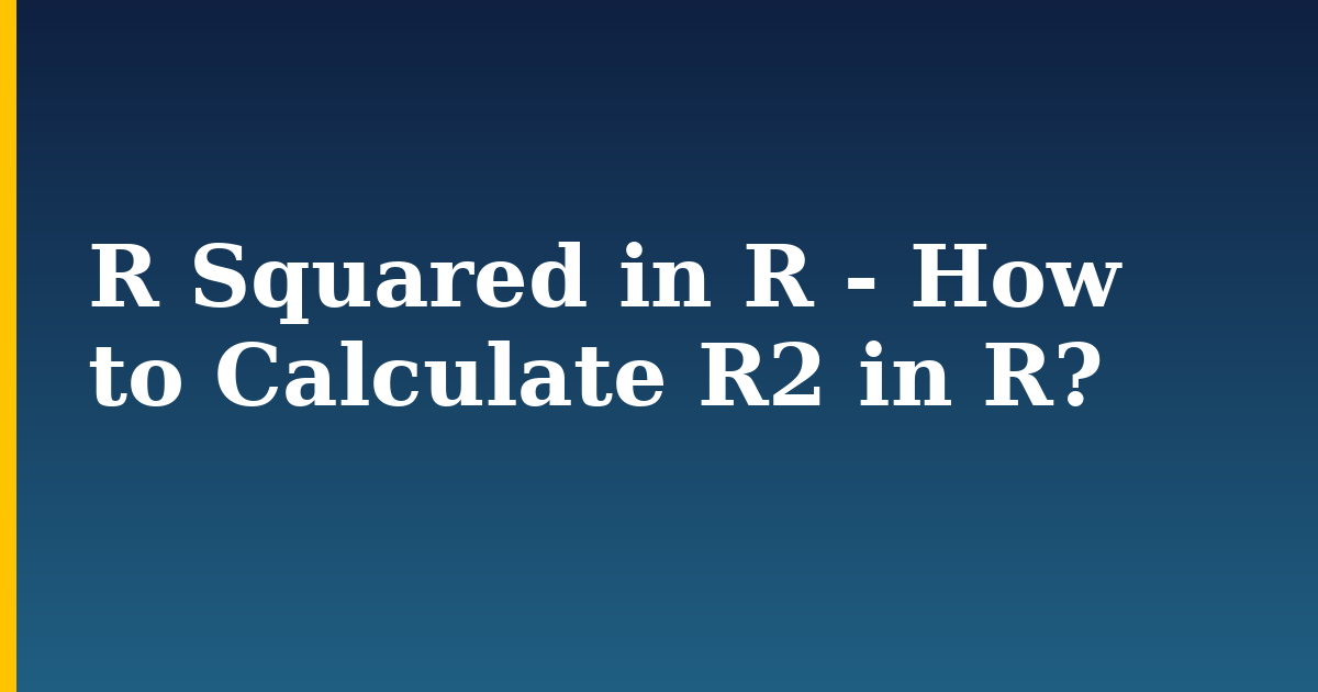 R Squared in R - How to Calculate R2 in R? — step-by-step DevOps tutorial on Progressive Robot
