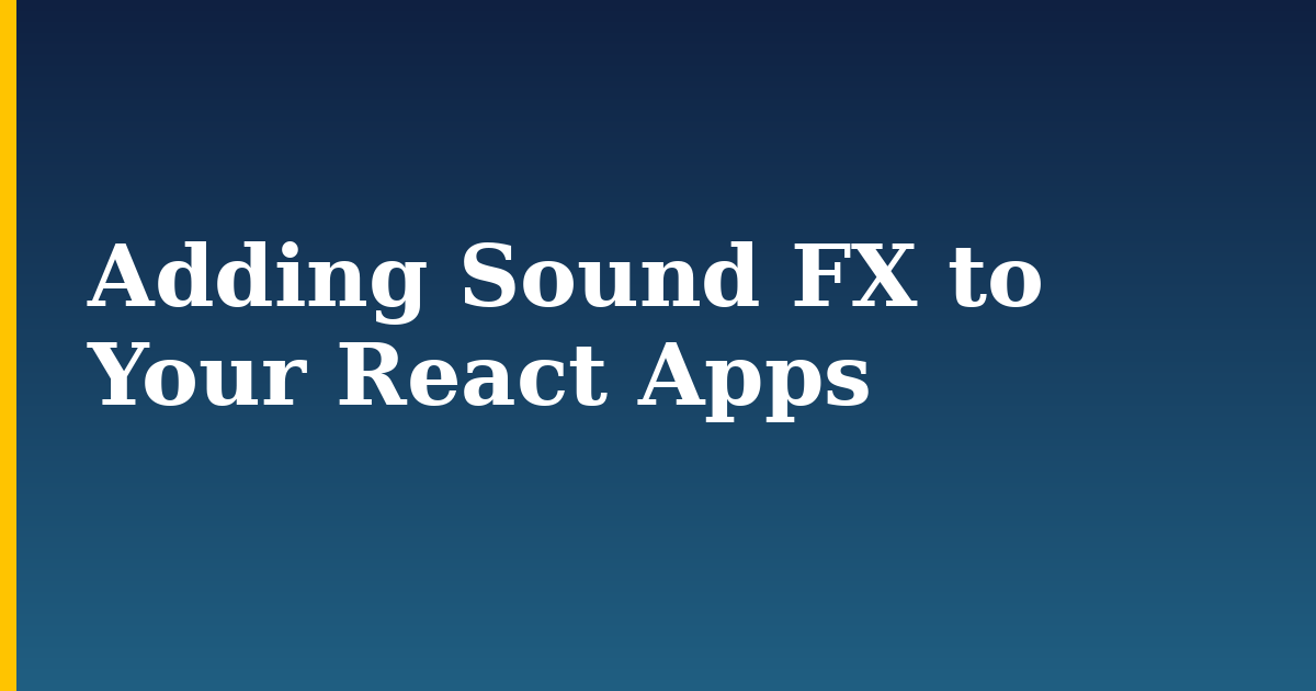 Adding Sound FX to Your React Apps